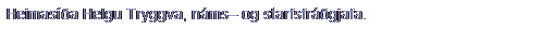 Text Box: Heimas��a Helgu Tryggva, n�ms� og starfsfr��gjafa.
